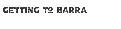 getting to barra